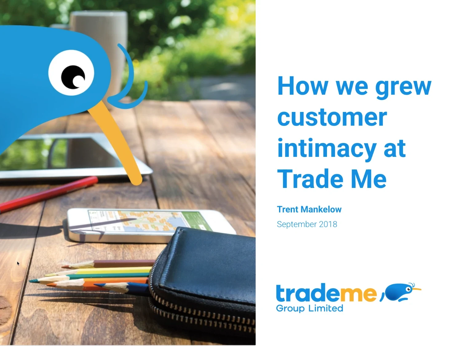 Title slide reading 'How we grew customer intimacy at Trade Me' by Trent Mankelow, September 2018